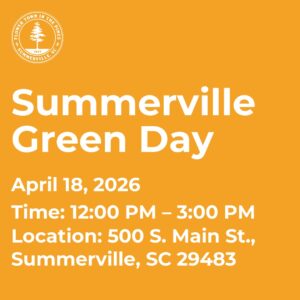 Summerville Green Day on April 18, 2026, from 12:00 PM to 3:00 PM at 500 S. Main St., Summerville, SC.