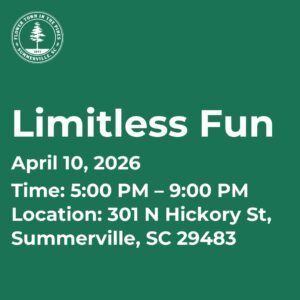 Event announcement for "Limitless Fun" on April 10, 2026, from 5:00 PM to 9:00 PM, at 301 N Hickory St, Summerville, SC.