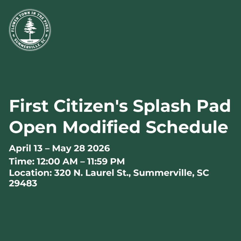 First Citizen's Splash Pad modified schedule, April 13 to May 28, 2026, 12:00 AM to 11:59 PM, Summerville, SC.