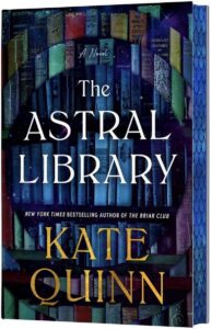 Book cover for "The Astral Library" by Kate Quinn, featuring colorful spines of books in a library setting.