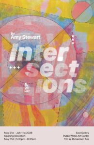 Colorful abstract artwork titled "Intersections" by Amy Stewart, with exhibition details and dates.
