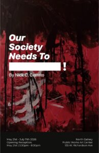 Art exhibit poster featuring abstract red and black artwork, titled "Our Society Needs To ___!" by Nick C. Cerrato.