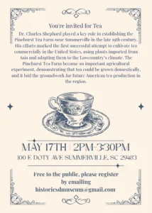 Invitation to a tea event at the Pinehurst Tea Farm, highlighting Dr. Charles Shephard's contributions to tea cultivation.