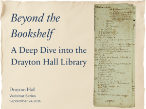 Text promotes a webinar about the Drayton Hall Library, featuring a historical document.
