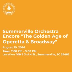 Summerville Orchestra event featuring "The Golden Age of Operetta & Broadway" on August 29, 2026, 7-9 PM.
