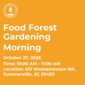 Event announcement for Food Forest Gardening Morning on October 27, 2026, from 10:00 AM to 11:00 AM in Summerville, SC.